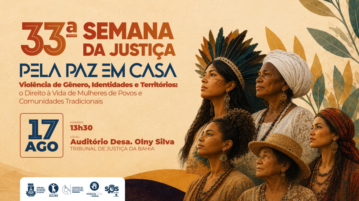 33ª Semana da Justiça pela Paz em Casa inicia na segunda-feira (17) com palestra no TJBA
