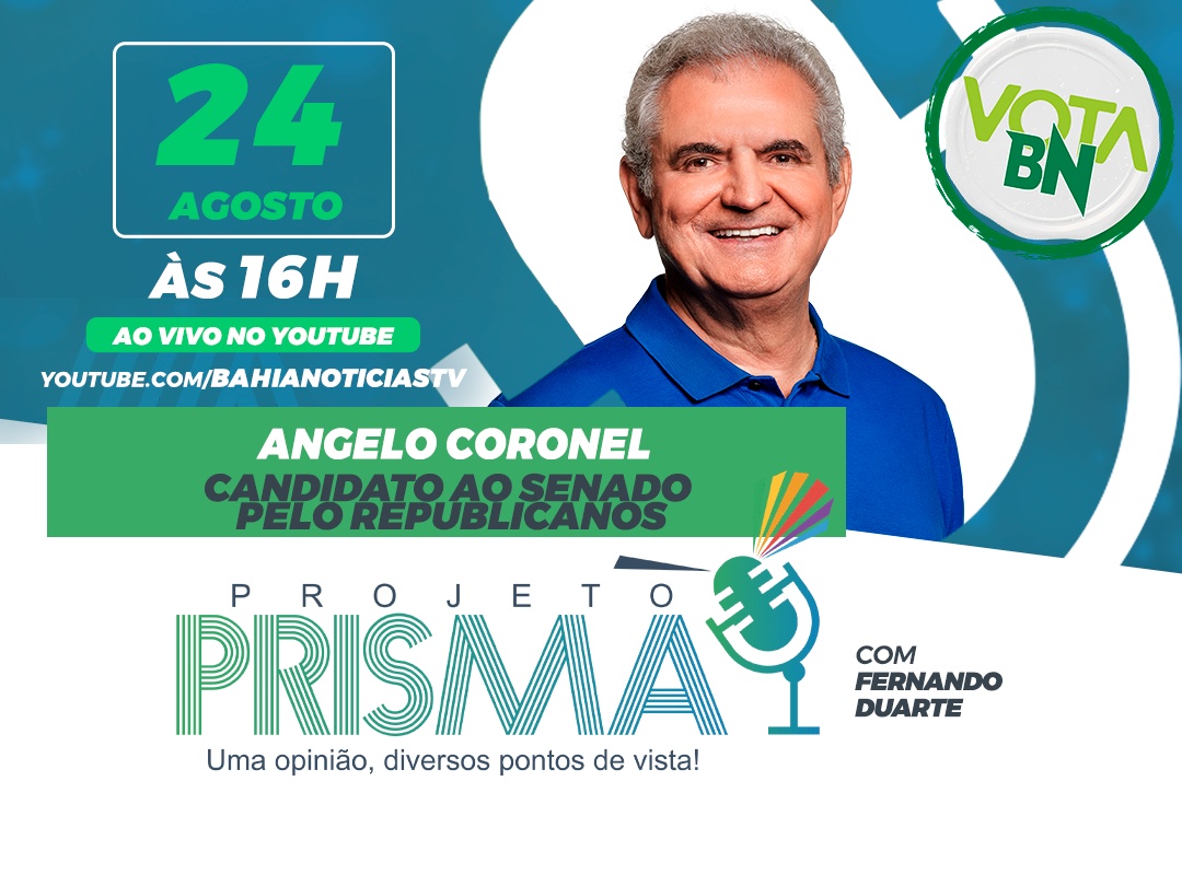Vota BN: Projeto Prisma entrevista o pré-candidato ao Senado Federal Angelo Coronel (Republicanos) nesta segunda