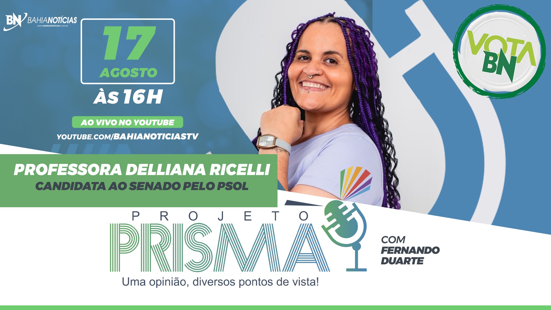 Vota BN: Projeto Prisma entrevista o pré-candidato ao Senado Federal Professora Delliana Ricelli (PSOL) nesta segunda