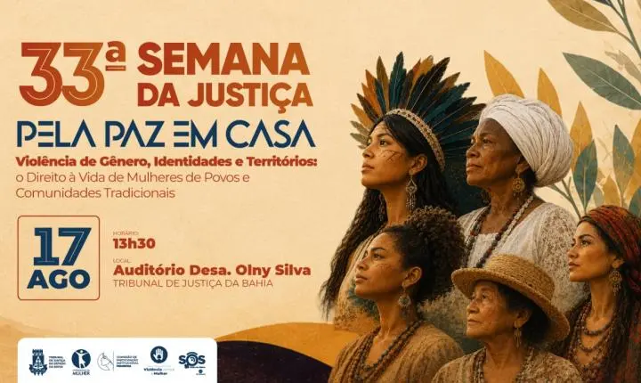 33ª Semana da Justiça pela Paz em Casa inicia na segunda-feira (17) com palestra no TJBA